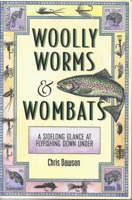 Woolly Worms and Wombats: A sidelong look at fishing down under.