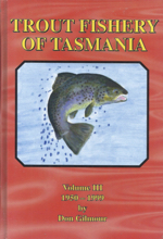 Trout Fishery of Tasmania Volume 111.
